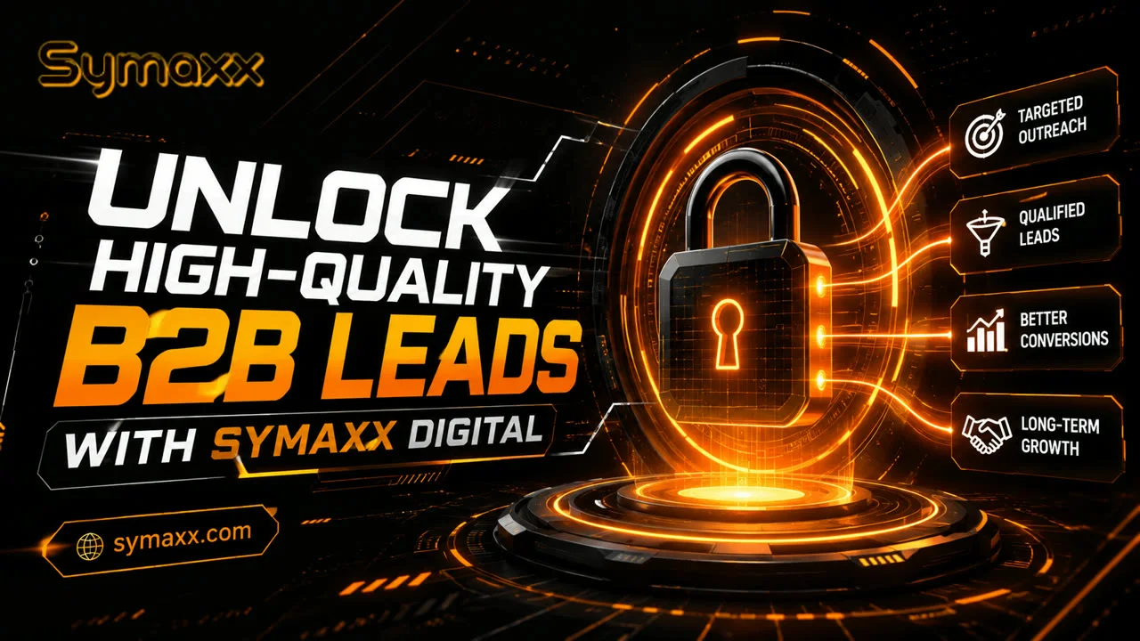 Unlock Better B2B Leads: Smarter Lead Generation with Symaxx Digital
